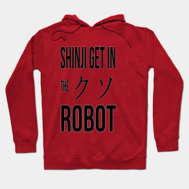 Shinji Get In The F****** Robot! Hoodie by galaxygod